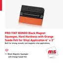 PRO-TINT BONDO 4'' x 3'' Black Magnet Squeegee, Hard Hardness with Orange Suede Felt for Vinyl Application